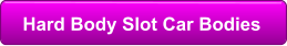 Hard Body Slot Car Bodies